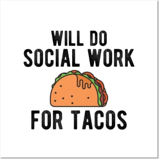 Social Worker - Will do social work for tacos Posters and Art